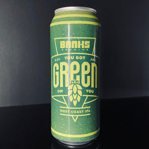 Banks Brewing, You Got Green On You, 500ml Banks Brewing, You Got Green On You, 500ml