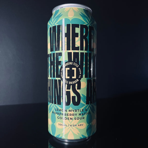 Working Title Brew Co. Where The Wild Things Are: Lemon Myrtle & Pepperberry Native Golden Sour, 500ml
