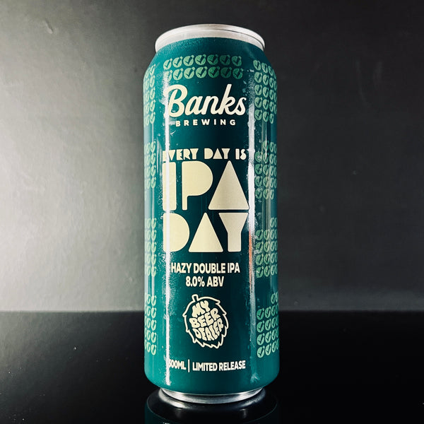 Banks x My Beer Dealer, Every Day is IPA Day: Hazy DIPA, 500ml