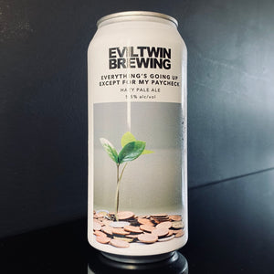 A can of Evil Twin Brewing NYC, Everything Is Going Up Except My Paycheck, 440ml from My Beer Dealer.